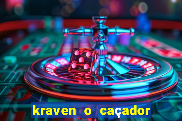 kraven o caçador filme completo dublado online